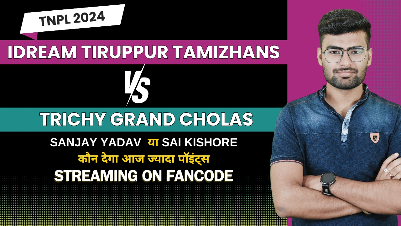 Match 26: Tiruppur Tamizhans vs Trichy Grand Cholas | Fantasy Preview