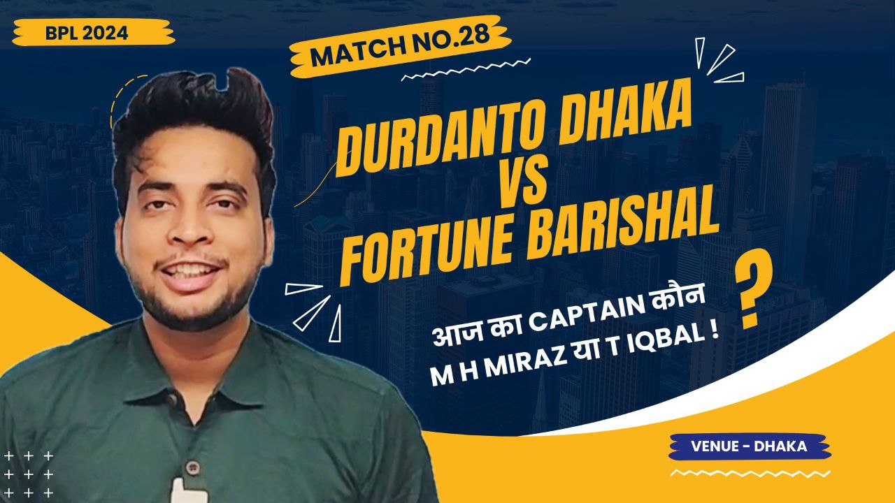 Match 28: Durdanto Dhaka v Fortune Barishal | Fantasy Preview