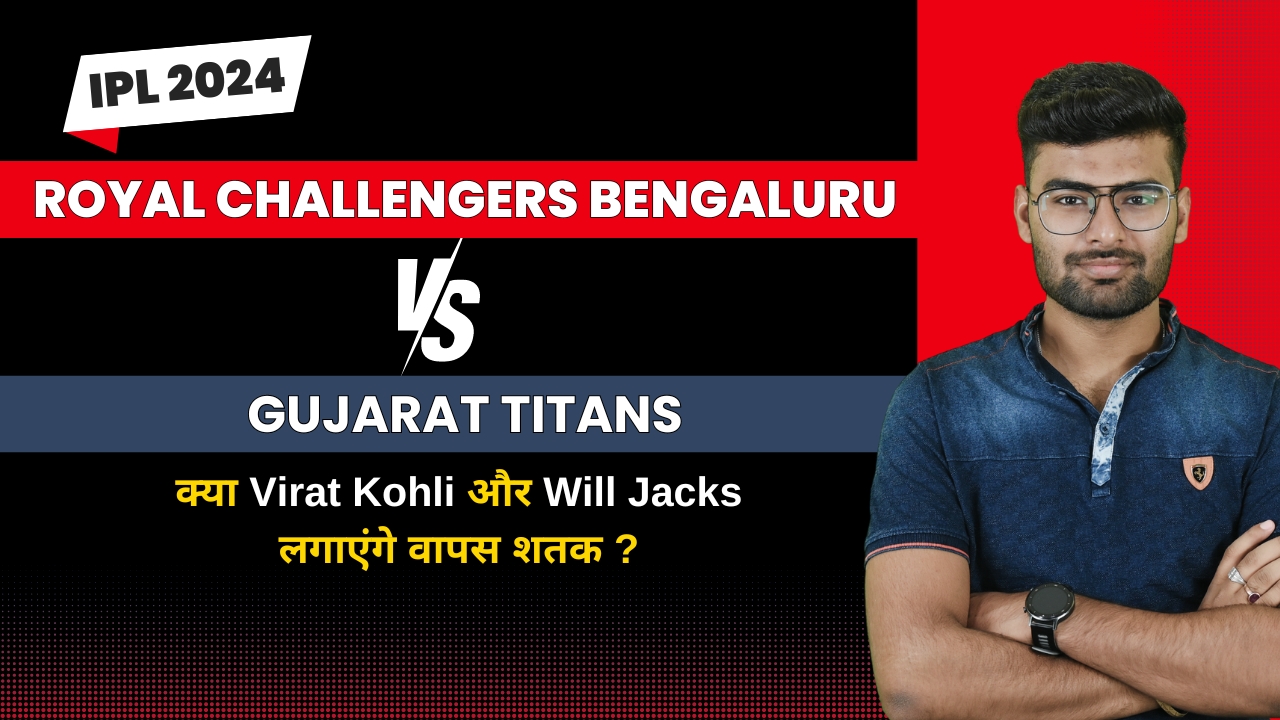 Match 52: Royal Challengers Bengaluru vs Gujarat Titans | Fantasy Preview
